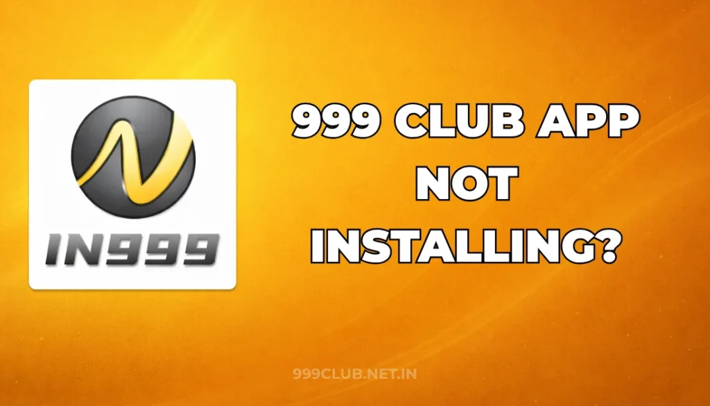999 CLUB APP NOT INSTALLING?